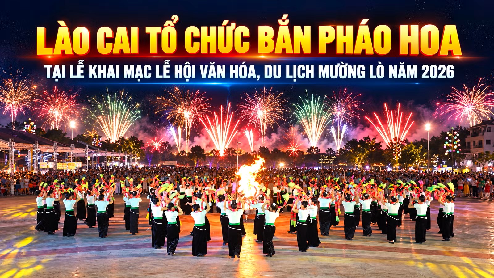 Lào Cai: Dự kiến bắn 90 giàn pháo hoa tại khai mạc Lễ hội Mường Lò 2026
